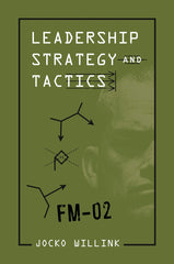 Leadership Strategy and Tactics by Jocko Willink
