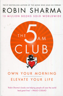 The 5am Club: Own Your Morning. Elevate Your Life by Robin Sharma