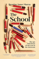 The School: The ups and downs of one year in the classroom by Brendan James Murray