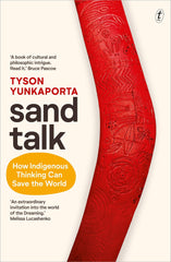 Sand Talk: How Indigenous Thinking Can Save the World by Tyson Yunkaporta