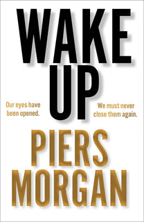 Wake Up: Why the World has Gone Nuts by Piers Morgan
