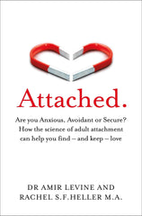 Attached: Are you Anxious, Avoidant or Secure? by Amir Levine