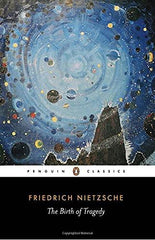The Birth Of Tragedy by Friedrich Nietzsche