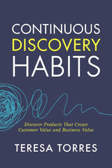 Continuous Discovery Habits by Teresa Torres