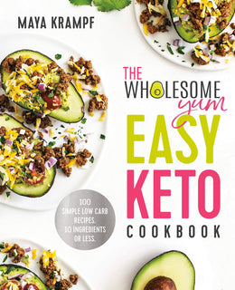 The Wholesome Yum Easy Keto Cookbook by Maya Krampf (Hardcover)