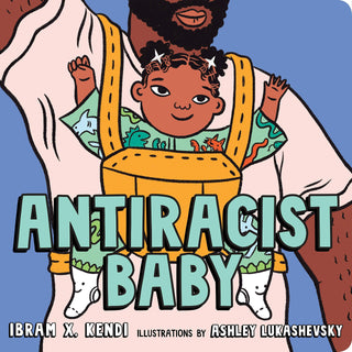 Antiracist Baby by Ibram X. Kendi (Board book)