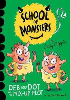 Deb and Dot and the Mix-Up Plot: School of Monsters by Sally Rippin