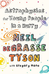 Astrophysics for Young People in a Hurry by Neil deGrasse Tyson (Hardcover)