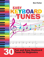 Easy Keyboard Tunes: 30 Fun and Easy Keyboard Tunes for Beginners by Ben Parker