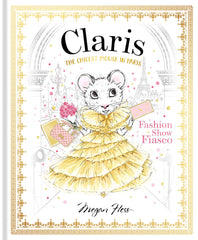 Claris: Fashion Show Fiasco: The Chicest Mouse in Paris by Megan Hess (Hardcover)