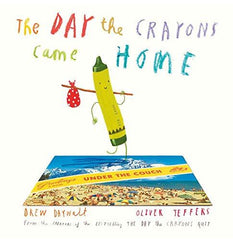 The Day The Crayons Came Home by Oliver Jeffers (Hardcover)