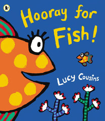 Hooray for Fish! by Lucy Cousins