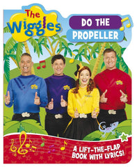 Do the Propeller: A Lift-the-Flap Book with Lyrics! by The Wiggles (Board book)