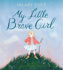 My Little Brave Girl by Hilary Duff (Hardcover)