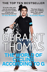 The World of Cycling According to G  by Geraint Thomas