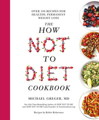 The How Not To Diet Cookbook by Michael Greger MD (Hardcover)