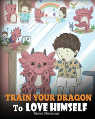 Train Your Dragon To Love Himself by Steve Herman