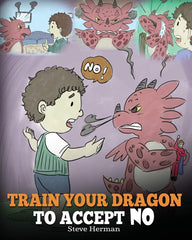Train Your Dragon To Accept NO by Steve Herman