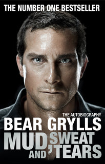 Mud, Sweat and Tears by Bear Grylls