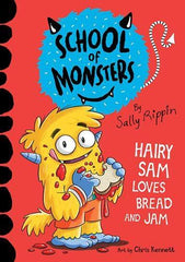 School of Monsters: Hairy Sam Loves Bread and Jam by Sally Rippin