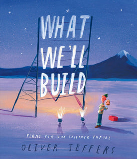 What We'll Build by Oliver Jeffers (Hardcover)