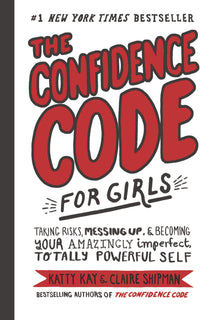 The Confidence Code For Girls by Claire Shipman (Hardcover)