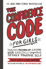 The Confidence Code For Girls by Claire Shipman (Hardcover)