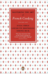 Mastering The Art Of French Cooking, Vol.1 by Julia Child, Simone Beck, Louisette Bertholle, et al