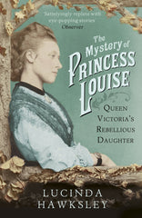 The Mystery of Princess Louise by Lucinda Hawksley