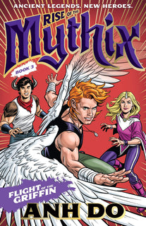 Flight of the Griffin: Rise of the Mythix 3 by Anh Do