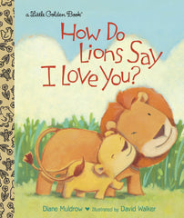 How Do Lions Say I Love You? by  Diane E. Muldrow (Hardcover)
