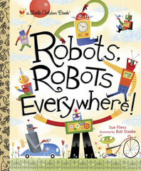 Robots, Robots Everywhere! by Sue Fliess (Hardcover)