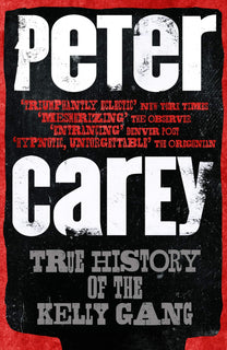 True History of the Kelly Gang by Peter Carey