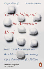 The Coddling of the American Mind by Jonathan Haidt and Greg Lukianoff
