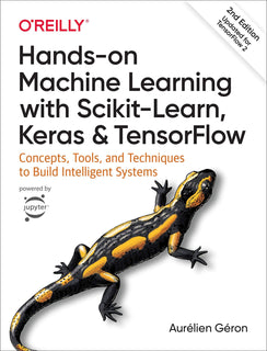 Hands-on Machine Learning with Scikit-Learn, Keras, and TensorFlow by Aurelien Geron