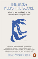 The Body Keeps the Score by Bessel Van Der Kolk