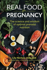 Real Food for Pregnancy by Lily Nichols