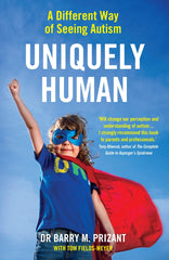 Uniquely Human: A Different Way of Seeing Autism by Barry M. Prizant