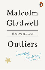 Outliers: The Story of Success by Malcolm Gladwell