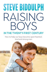 Raising Boys in the 21st Century by Steve Biddulph