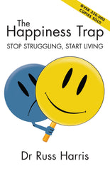 The Happiness Trap: Stop Struggling, Start Living by Dr Russ Harris