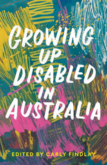 Growing Up Disabled in Australia by Carly Findlay