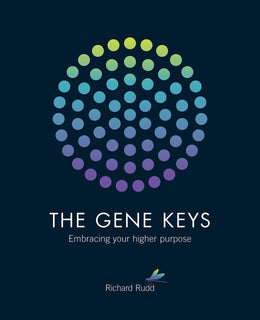Gene Keys: Embracing Your Higher Purpose by Rudd Richard