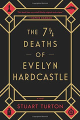 7 1/2 Deaths of Evelyn Hardcastle by Stuart Turton