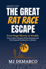 Unscripted - The Great Rat-Race Escape by MJ DeMarco