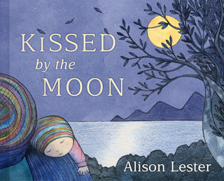 Kissed by the Moon by Alison Lester (Hardcover)